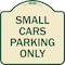 Signmission Small Cars Parking Only Heavy-Gauge Aluminum Architectural Sign, 18" x 18", TG-1818-22888 A-DES-TG-1818-22888 - alternate 1